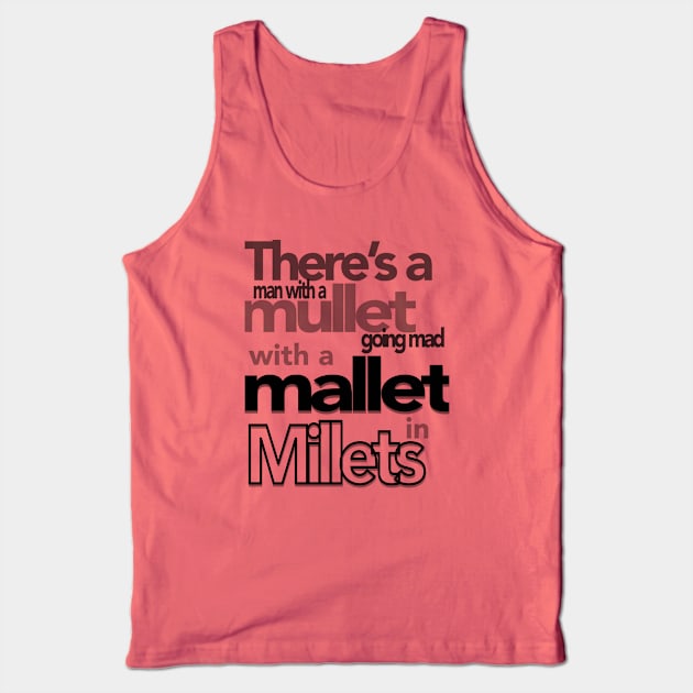 There’s a man with a mullet going mad with a mallet in Millets Tank Top by Spiralpaper